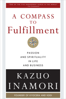 A Compass to Fulfillment: Passion and Spirituality in Life and Business 0071615091 Book Cover