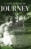 A Life's Madcap Journey 1965541615 Book Cover