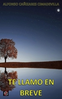 TE LLAMO EN BREVE (Spanish Edition) B0D6LY3MN5 Book Cover