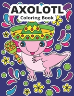 Axolotl Coloring Book: Cute Axolotl Coloring for Kids B08MMGZWX4 Book Cover