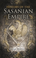 The Seventh Great Oriental Monarchy; or, The Geography, History, and Antiquities of the Sassanian or New Persian Empire; 1 802733179X Book Cover
