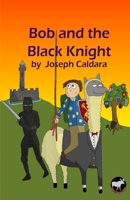 Bob and the Black Knight 0998429848 Book Cover