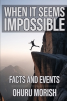 WHEN IT SEEMS IMPOSSIBILE: FACTS AND EVENTS B0FRVGM9C9 Book Cover