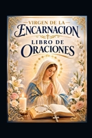 VIRGEN DE LA ENCARNACION (Spanish Edition) B0GZKJLL9J Book Cover