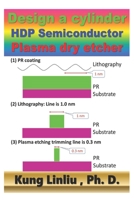 Design a cylinder HDP semiconductor Plasma dry etcher B08MW39JJD Book Cover