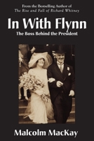 In with Flynn, the Boss Behind the President 1899694889 Book Cover