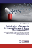 Optimization of Curcumin in Salamat Gostare Artiman Pharmaceutical CO 620045602X Book Cover