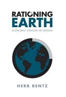 Rationing Earth: Economic Strategy by Design 1460280954 Book Cover
