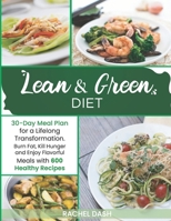 LEAN & GREEN DIET: Burn Fat, Kill Hunger and Enjoy Flavorful Meals with 600 Healthy Recipes | 30-Day Meal Plan for a Lifelong Transformation B08VR9DQYL Book Cover