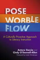 Pose, Wobble, Flow: A Culturally Proactive Approach to Literacy Instruction (Language and Literacy Series) 0807756520 Book Cover