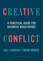 Creative Conflict: A Practical Guide for Business Negotiators 1633699498 Book Cover
