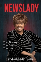 NewsLady : Too Female, Too Black, Too Old 1968442847 Book Cover