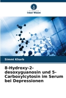 8-Hydroxy-2-desoxyguanosin und 5-Carboxylcytosin im Serum bei Depressionen 6630543084 Book Cover