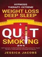 Hypnosis Therapy- Extreme Weight Loss, Deep Sleep & Quit Smoking (2 in 1): Self-Hypnosis, Guided Meditations & Affirmations For Rapid Fat Burn, Food Addiction, Anxiety & Confidence 1801348162 Book Cover