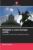 Religião e uma Europa unida: Uma análise civilizacional da integração europeia 620314486X Book Cover
