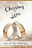 Choosing to Love: Sugar for your Marriage B08L9VQKYF Book Cover