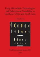 Early Microlithic Technologies and Behavioural Variability in Southern Africa and South Asia 1407315528 Book Cover