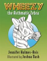 Wheezy the Asthmatic Zebra 0974656801 Book Cover