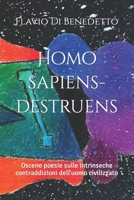 Homo sapiens-destruens: Oscene poesie sulle intrinseche contraddizioni dell'uomo civilizzato (Italian Edition) B0CH2CW8L8 Book Cover