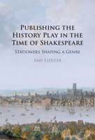 Publishing the History Play in the Time of Shakespeare: Stationers Shaping a Genre 131651725X Book Cover
