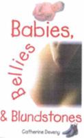 Babies, Bellies and Blundstones 0734400462 Book Cover