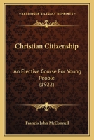 Christian Citizenship; an Elective Course for Young People 1145373941 Book Cover