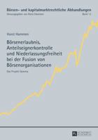 Boersenerlaubnis, Anteilseignerkontrolle Und Niederlassungsfreiheit Bei Der Fusion Von Boersenorganisationen: Das Projekt Gamma 3631626541 Book Cover