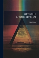 Optische Erquickungen: In Welchem Zu Finden Allerhand Ergotzliche Optische Maschinen Noch Von Keinem Authore Beschrieben, Vermog Welchen Man 1272928918 Book Cover