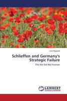 Schlieffen and Germany's Strategic Failure 3659809411 Book Cover