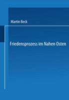 Friedensprozess Im Nahen Osten: Rationalitat, Kooperation Und Politische Rente Im Vorderen Orient 3531137247 Book Cover