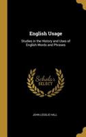 English Usage: Studies in the History and Uses of English Words and Phrases 1340663562 Book Cover