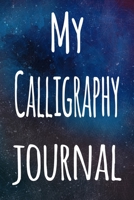 My Calligraphy Journal: The perfect gift for the artist in your life - 119 page lined journal! 1699403996 Book Cover