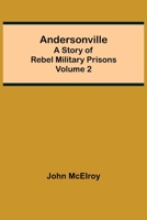 Andersonville: A Story of Rebel Military Prisons - Volume 2 9355347871 Book Cover