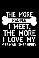 The More People I Meet, The More I Love My German Shepherd: Cute German Shepherd Default Ruled Notebook, Great Accessories & Gift Idea for German ... Ruled Notebook With An Inspirational Quote. 171093493X Book Cover