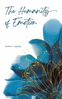 The Humanity of Emotion 1685628761 Book Cover