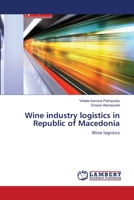 Wine industry logistics in Republic of Macedonia: Wine logistics 3659494887 Book Cover