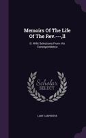 Memoirs Of The Life Of The Rev.---,ll: D. Wiht Selections From His Correspondence 1354550161 Book Cover