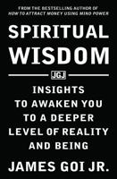 Spiritual Wisdom: Insights to Awaken You to a Deeper Level of Reality and Being 1683470478 Book Cover