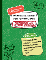 Wonderful Words for Fourth Grade Vocabulary and Writing Workbook: Definitions, Usage in Context, Fun Story Prompts, & More 1644420546 Book Cover