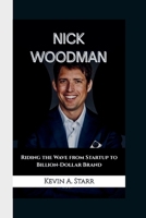 NICK WOODMAN: Riding the Wave from Startup to Billion-Dollar Brand B0F6K958G8 Book Cover