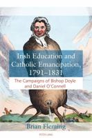 Irish Education and Catholic Emancipation, 1791-1831: The Campaigns of Bishop Doyle and Daniel O'Connell 1787073106 Book Cover