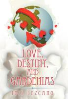 Love, Destiny, and Gardenias 1463408412 Book Cover