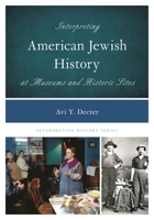 Interpreting American Jewish History at Museums and Historic Sites (Interpreting History) 1442264357 Book Cover
