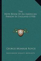 The Note Book of an American Parson in England 1165609150 Book Cover