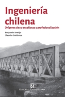 Ingeniería chilena: Orígenes de su enseñanza y profesionalización (Spanish Edition) 9561129248 Book Cover