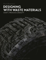 Designing with Waste Materials: Craft, Process and Beauty 1350467960 Book Cover