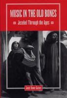 Music in the Old Bones: Jezebel Through the Ages 0809322749 Book Cover