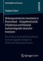 Wirkungsorientiertes Investieren in Deutschland - Anlagebereitschaft, Erfordernisse Und Potenzial Hochverm�gender Deutscher Investoren: Eine Analyse Der Bed�rfnisstrukturen Hochverm�gender Anleger Im  3658216409 Book Cover