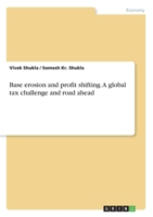 Base erosion and profit shifting. A global tax challenge and road ahead 334621236X Book Cover