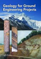 Geology for Ground Engineering Projects 1466585498 Book Cover